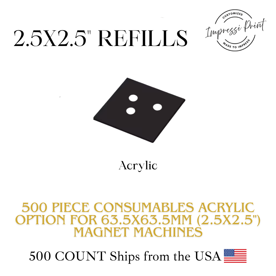 500 Acrylic Material Consumables 63.5x63.5mm (2.5x2.5") Magnet Machine.