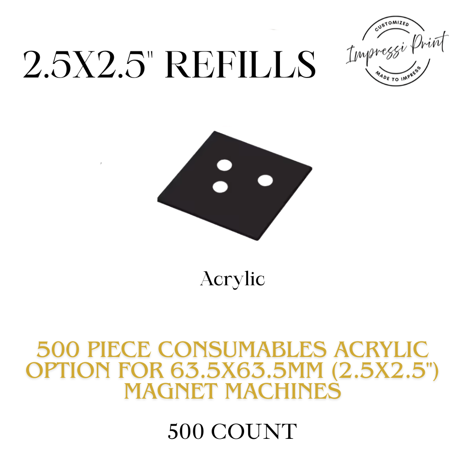500 Acrylic Material Consumables 63.5x63.5mm (2.5x2.5") Magnet Machine.